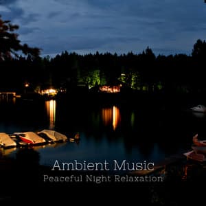 Ambient Music: Peaceful Night Relaxation - Total Relax