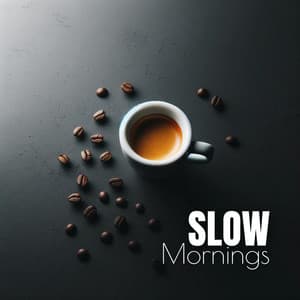 Slow Mornings: Coffee Cup Contemplation, Peaceful Moments, Simple Pleasures - Jazz Music Collection Zone
