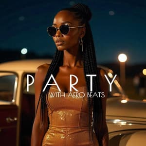 Party with Afro Beats - Afro Good Vibes