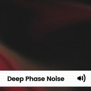 Deep Phase Noise - Dreamy White Noise