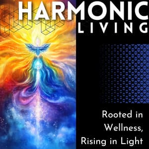 Rooted in Wellness, Rising in Light - Harmonic Living