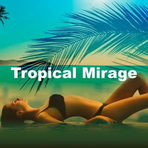 Tropical Mirage - chillchild