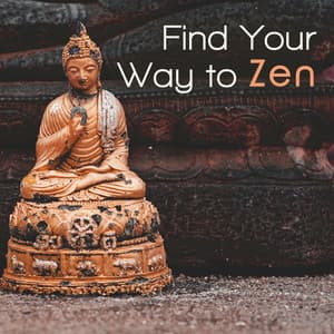 Find Your Way to Zen - Deep Meditation Music System