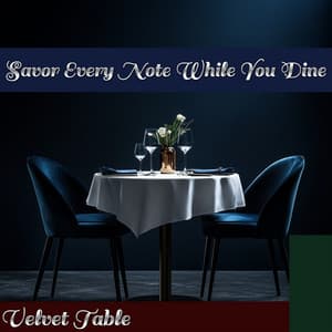 Savor Every Note While You Dine - Velvet Table