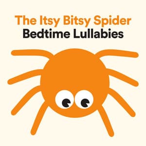 The Itsy Bitsy Spider Bedtime Lullabies - Hush Little Baby