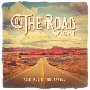 On The Road Again: Indie Music for travel - Indie Rock
