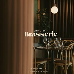 Dinner in Brasserie - Chef Camille