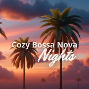 Cozy Bossa Nova Nights - Bossa Nova Chill