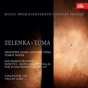 Zelenka: Sanctus et Agnus Dei - Tůma: Stabat Mater. Music from 18th Century Prague - Vaclav Luks