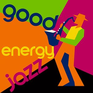 Good Energy Jazz: Relaxing Background Jazz for Work, Concentration and Focus - Background Instrumental Music Collective