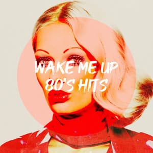 Wake Me up 80's Hits - 80s Pop Stars