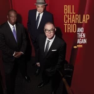 And Then Again - Bill Charlap Trio