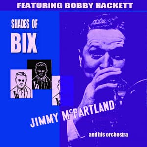Shades of Bix - Jimmy McPartland