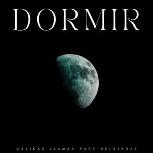 Dormir: Cálidas Llamas Para Relajarse - Experiencia musical para dormir profundamente