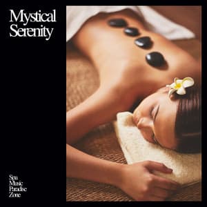 Mystical Serenity: Calming Massage Sounds - Spa Music Paradise Zone