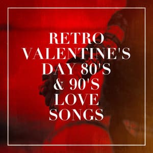 Retro Valentine's Day 80's & 90's Love Songs - Chansons d'amour