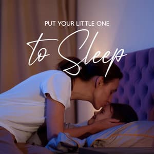 Put Your Little One to Sleep: Soft, Relaxing, Wordless Children's Lullabies for Tranquill Sleep - Newborn Baby Universe