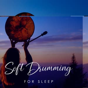 Soft Drumming For Sleep: Sounds for Easy Sleep - Deep Sleep Music Masters