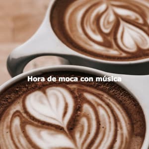 Hora de moca con música - Instrumental Jazz Musica Ambiental