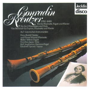 Conradin Kreutzer: Trio für Klavier, Klarinette und Fagott, Das Mühlrad für Sopran, Klarinette und Klavier & Trio für 2 Klarinetten und Viola - Conradin Kreutzer