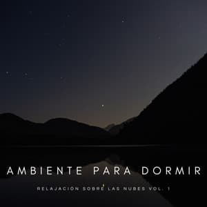 Ambiente Para Dormir: Relajación Sobre Las Nubes Vol. 1 - Dulces Sueños