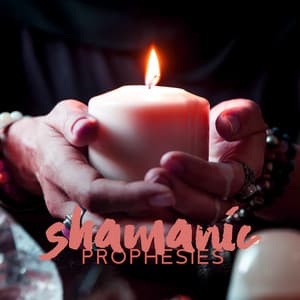Shamanic Prophesies: Ritual Shamanic Music for Future Predictions & Soothsaying Trance - Shamanic Drumming Consort