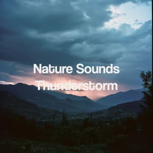Nature Sounds Thunderstorm - Sounds Of Nature : Thunderstorm, Rain