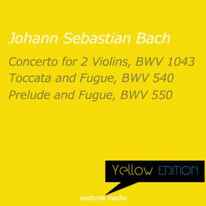 Yellow Edition - Bach: Concerto for 2 Violins, BWV 1043 & Toccata and Fugue, BWV 540 - Johann Sebastian Bach