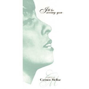 I'll Be Seeing You: A Tribute To Carmen McRae - Carmen McRae