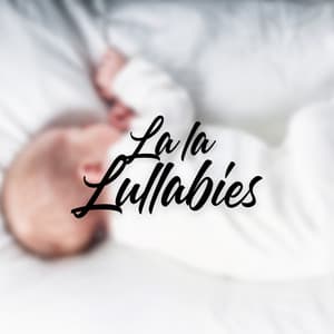 La La Lullabies: Calming Sleep Songs - Baby Sleep Zone