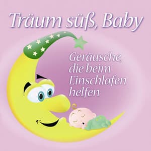 Träum süß, Baby: Geräusche, die beim Einschlafen helfen - Babysounds