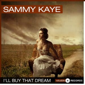 I'll Buy That Dream - Sammy Kaye