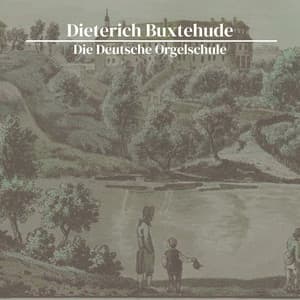 Die Deutsche Orgelschule - Dietrich Buxtehude