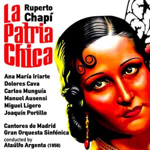 Ruperto Chapí: La Patria Chica - Ruperto Chapí