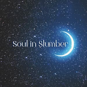 Soul in Slumber: Soothing Space Meditation Ambient to Enhance Restful Sleep and Deep Repose - New Age Sleeping Music