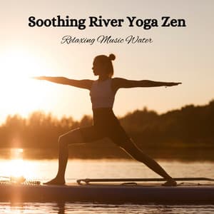 Soothing River Yoga Zen: Relaxing Music Water - Water FX