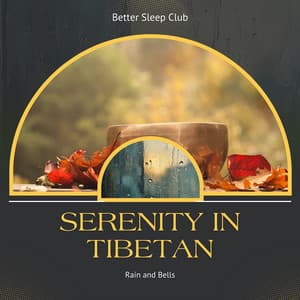 Serenity in Tibetan Rain and Bells - Better Sleep Club