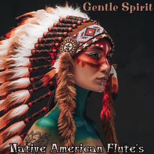 Gentle Spirit: Native American Flute's Soothing Touch, Native American Flute for Healing & Meditation - Meditation Music Zone