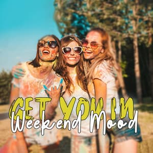 Get You In Weekend Mood - Dance Hits 2014