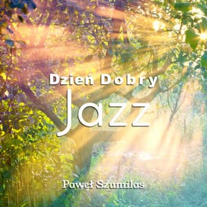 Dzień Dobry Jazz - Paweł Szumilas