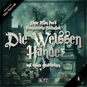 Edgar Allan Poe's Phantastische Bibliothek - Folge 4: Die weissen Hände - Edgar Allan Poe's Phantastische Bibliothek
