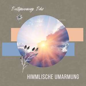 Himmlische Umarmung - Entspannungs Echo