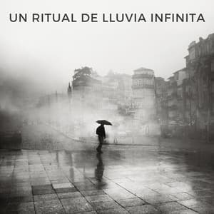 Un Ritual De Lluvia Infinita - Sonidos de Lluvia 24H