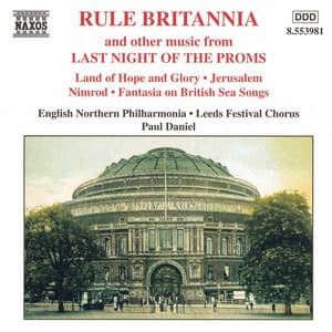 Rule Britannia & Other Music from Last Night of the Proms - Leeds Festival Chorus