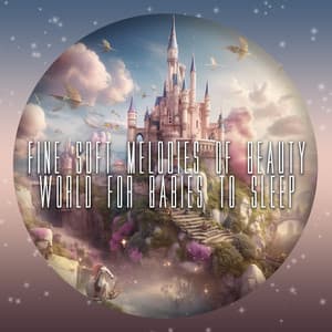 Fine Soft Melodies of Beauty World for Babies to Sleep - Brown Noise Baby