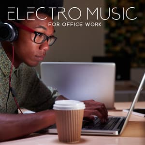 Electro Music For Office Work: Hard Work, Hard Music! - Office Music Experts