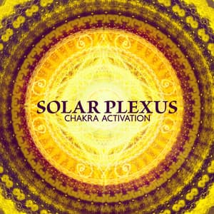 Solar Plexus: Chakra Activation, 1 Hour of Mindful Meditation Unblock Third Chakra for Personal Power - Johny Solfeggio