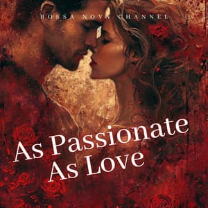 As Passionate As Love - Bossa Nova Channel