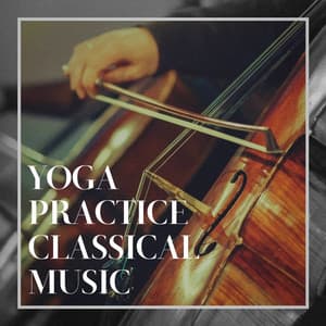 Yoga Practice Classical Music - Classical New Age Piano Music