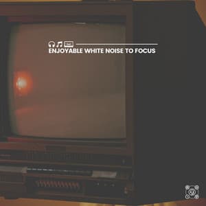 Enjoyable White Noise to Focus - Natural White Noise Relaxation